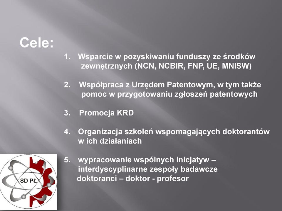 Współpraca z Urzędem Patentowym, w tym także pomoc w przygotowaniu zgłoszeń patentowych 3.