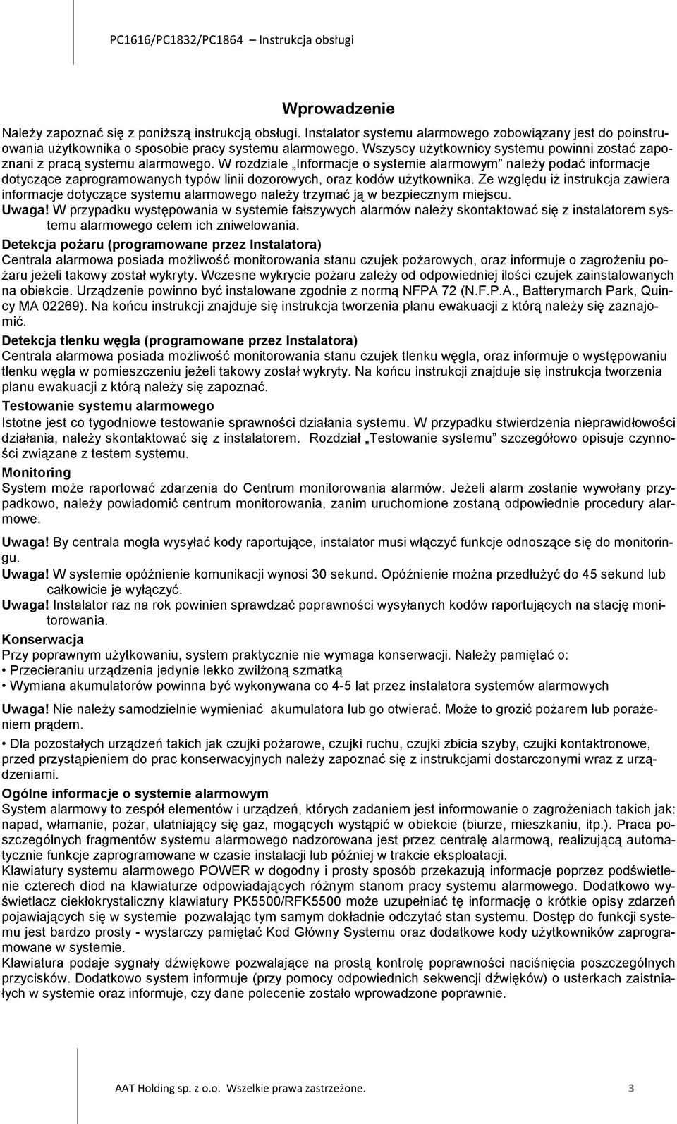 W rozdziale Informacje o systemie alarmowym należy podać informacje dotyczące zaprogramowanych typów linii dozorowych, oraz kodów użytkownika.