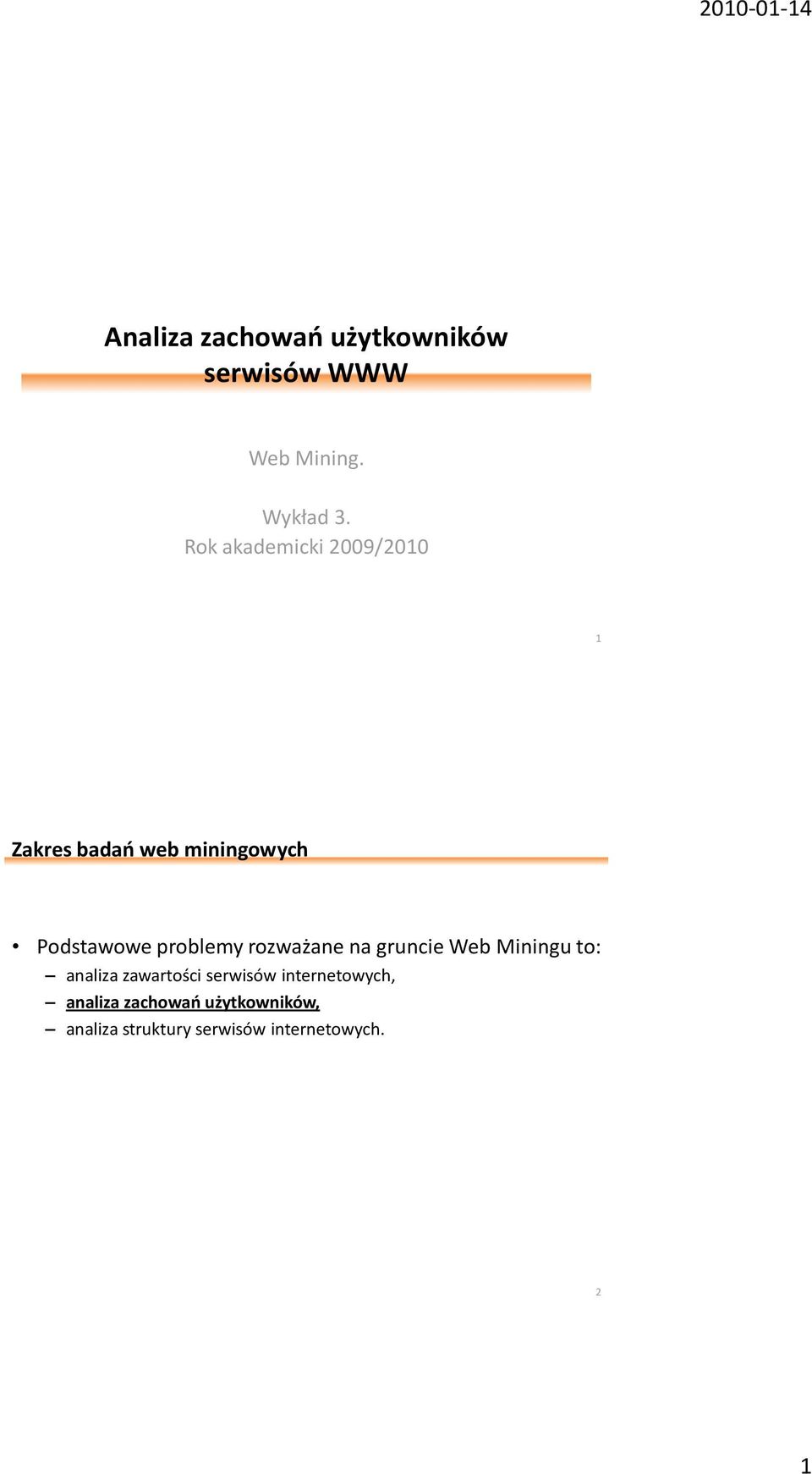 problemy rozważane na gruncie Web Miningu to: analiza zawartości serwisów