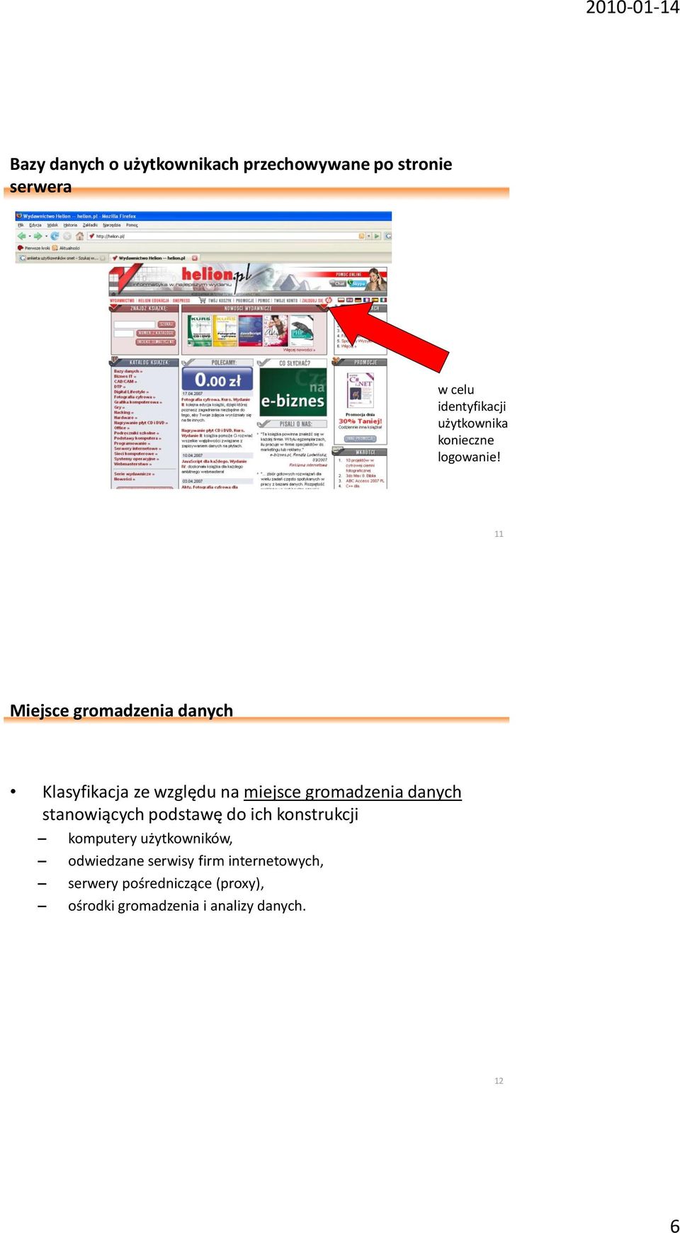 11 Miejsce gromadzenia danych Klasyfikacja ze względu na miejsce gromadzenia danych