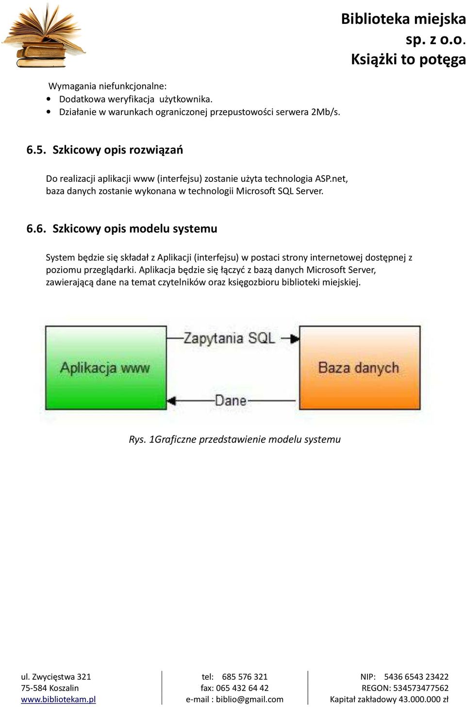 net, baza danych zostanie wykonana w technologii Microsoft SQL Server. 6.