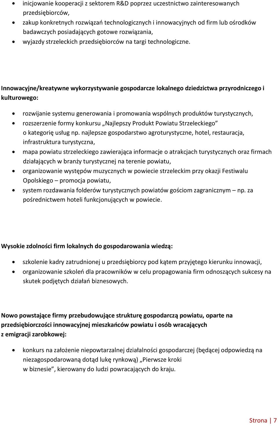 Innowacyjne/kreatywne wykorzystywanie gospodarcze lokalnego dziedzictwa przyrodniczego i kulturowego: rozwijanie systemu generowania i promowania wspólnych produktów turystycznych, rozszerzenie formy
