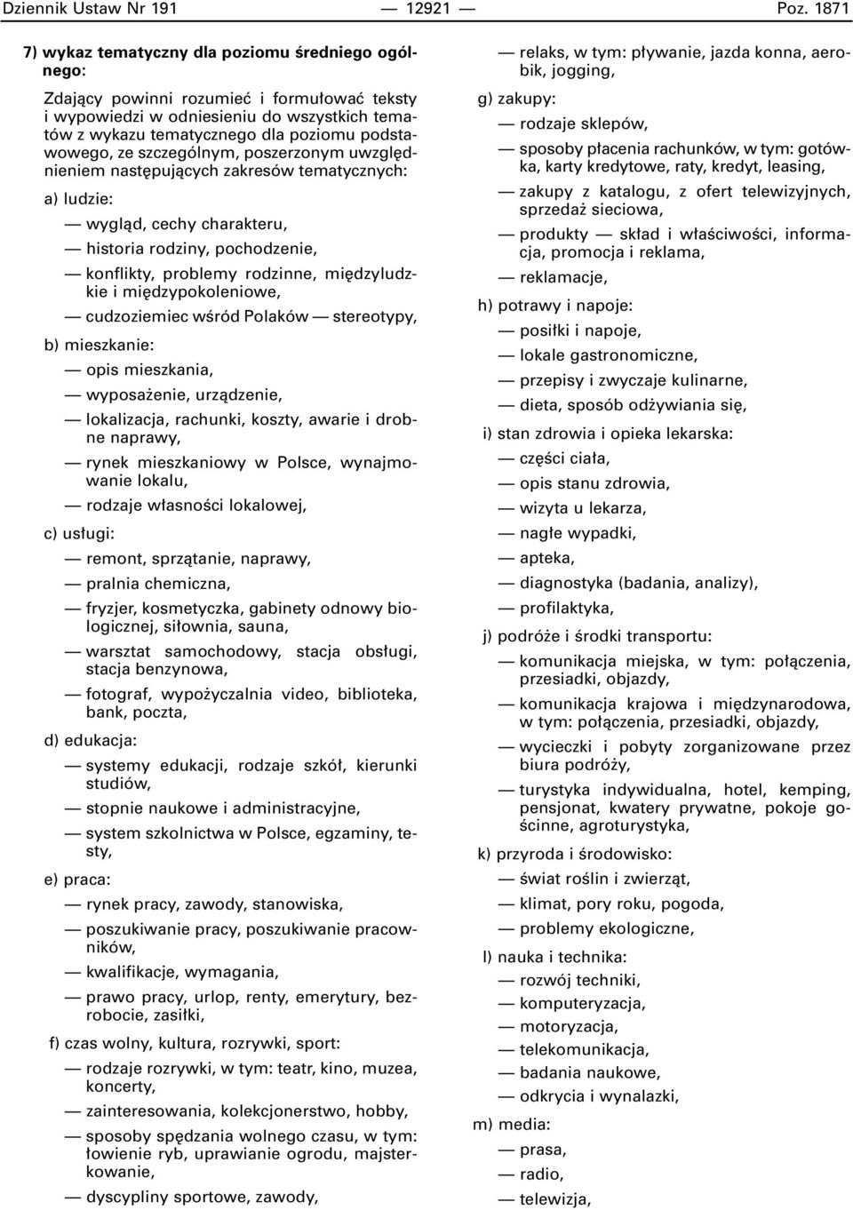 ze szczególnym, poszerzonym uwzgl dnieniem nast pujàcych zakresów tematycznych: a) ludzie: wyglàd, cechy charakteru, historia rodziny, pochodzenie, konflikty, problemy rodzinne, mi dzyludzkie i mi