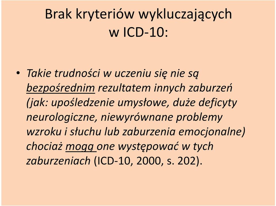 deficyty neurologiczne, niewyrównane problemy wzroku i słuchu lub zaburzenia