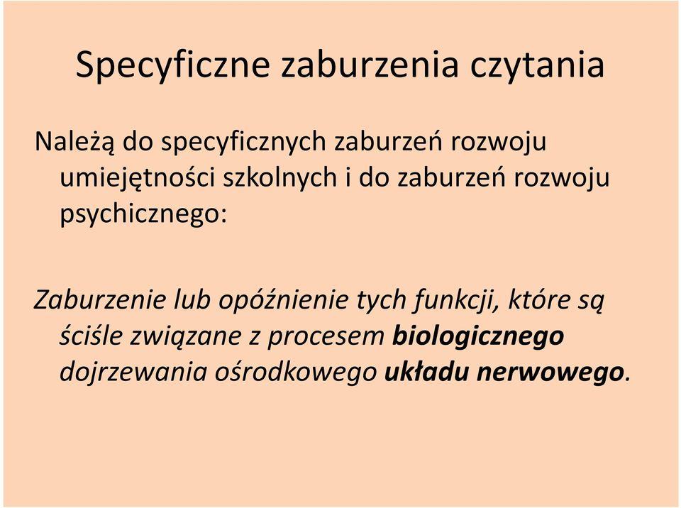 psychicznego: Zaburzenie lub opóźnienie tych funkcji, które są