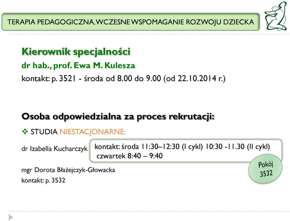 ) Osoba odpowiedzialna za proces rekrutacji: STUDIA NIESTACJONARNE: dr Izabella Kucharczyk