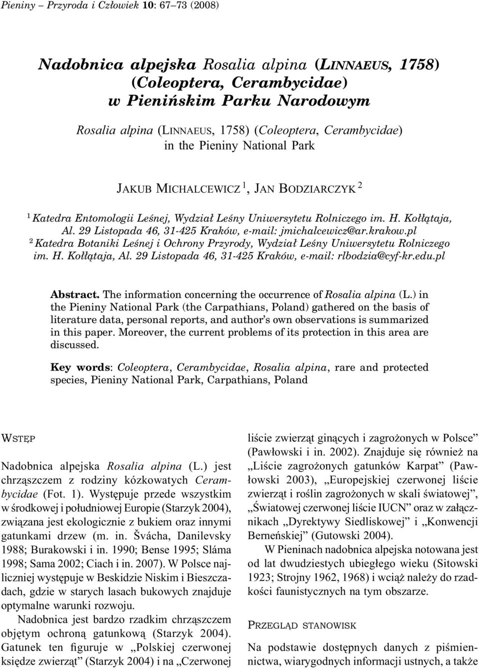 29 Listopada 46, 31-425 Kraków, e-mail: jmichalcewicz@ar.krakow.pl 2 Katedra Botaniki Leśnej i Ochrony Przyrody, Wydział Leśny Uniwersytetu Rolniczego im. H. Kołłątaja, Al.