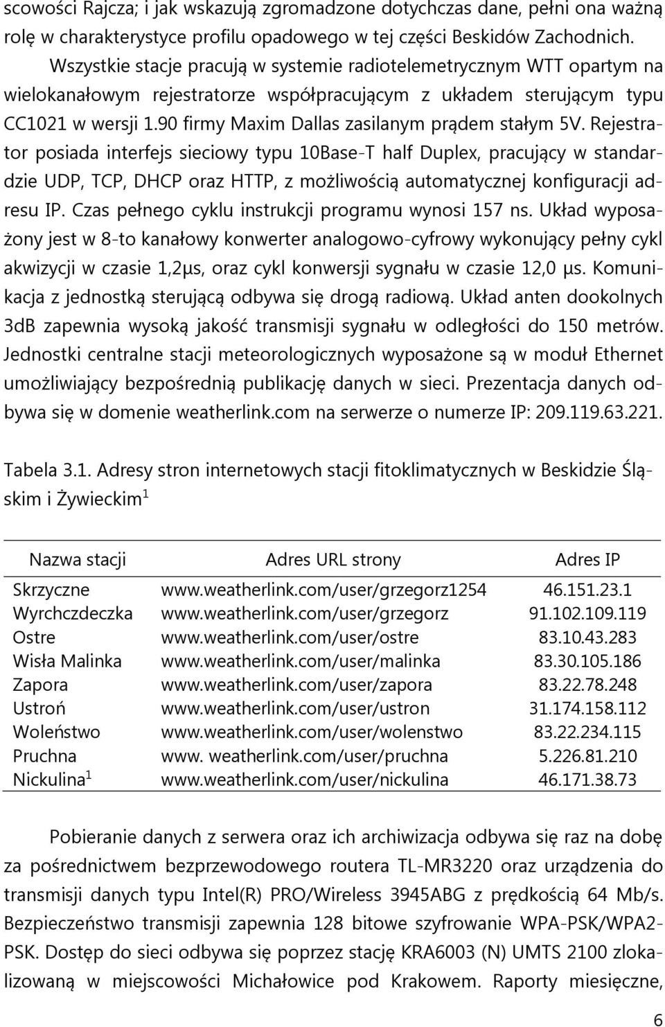 90 firmy Maxim Dallas zasilanym prądem stałym 5V.