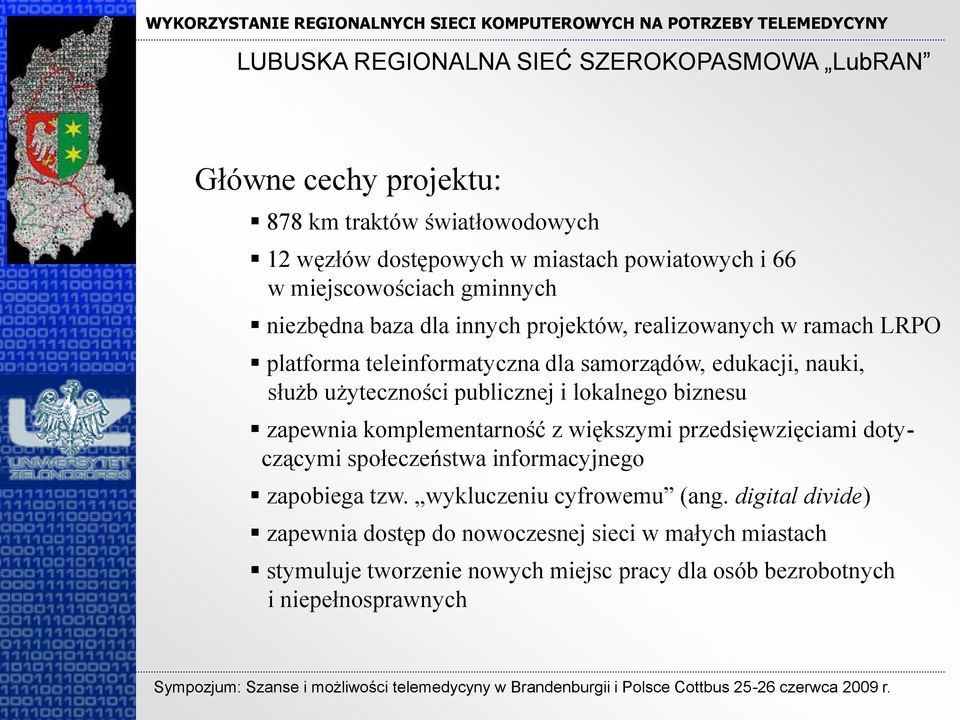 użyteczności publicznej i lokalnego biznesu zapewnia komplementarność z większymi przedsięwzięciami dotyczącymi społeczeństwa informacyjnego zapobiega tzw.