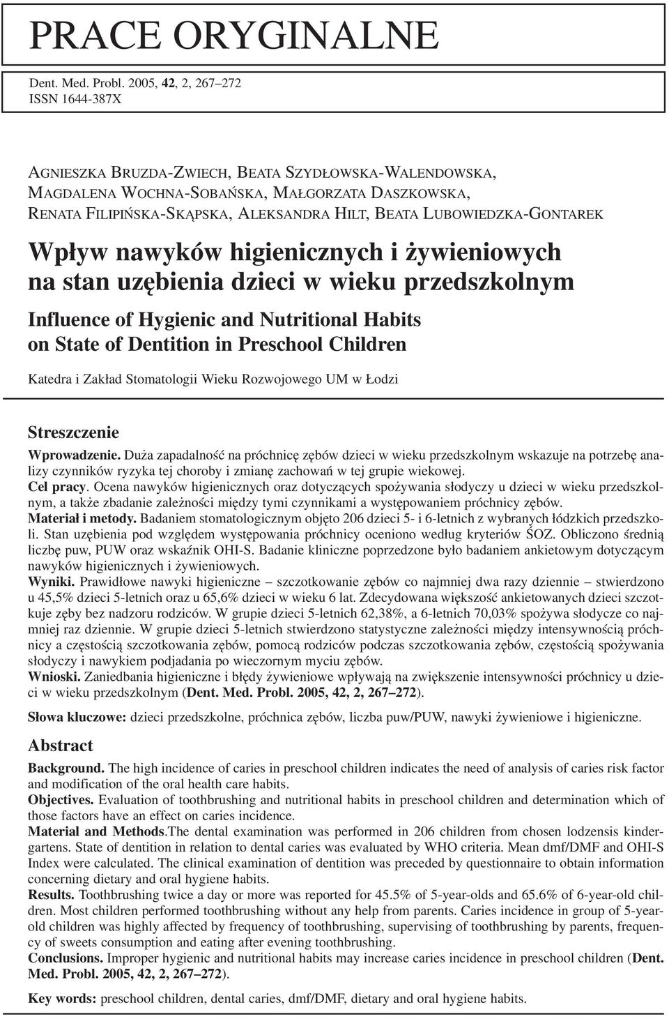 LUBOWIEDZKA GONTAREK Wpływ nawyków higienicznych i żywieniowych na stan uzębienia dzieci w wieku przedszkolnym Influence of Hygienic and Nutritional Habits on State of Dentition in Preschool Children