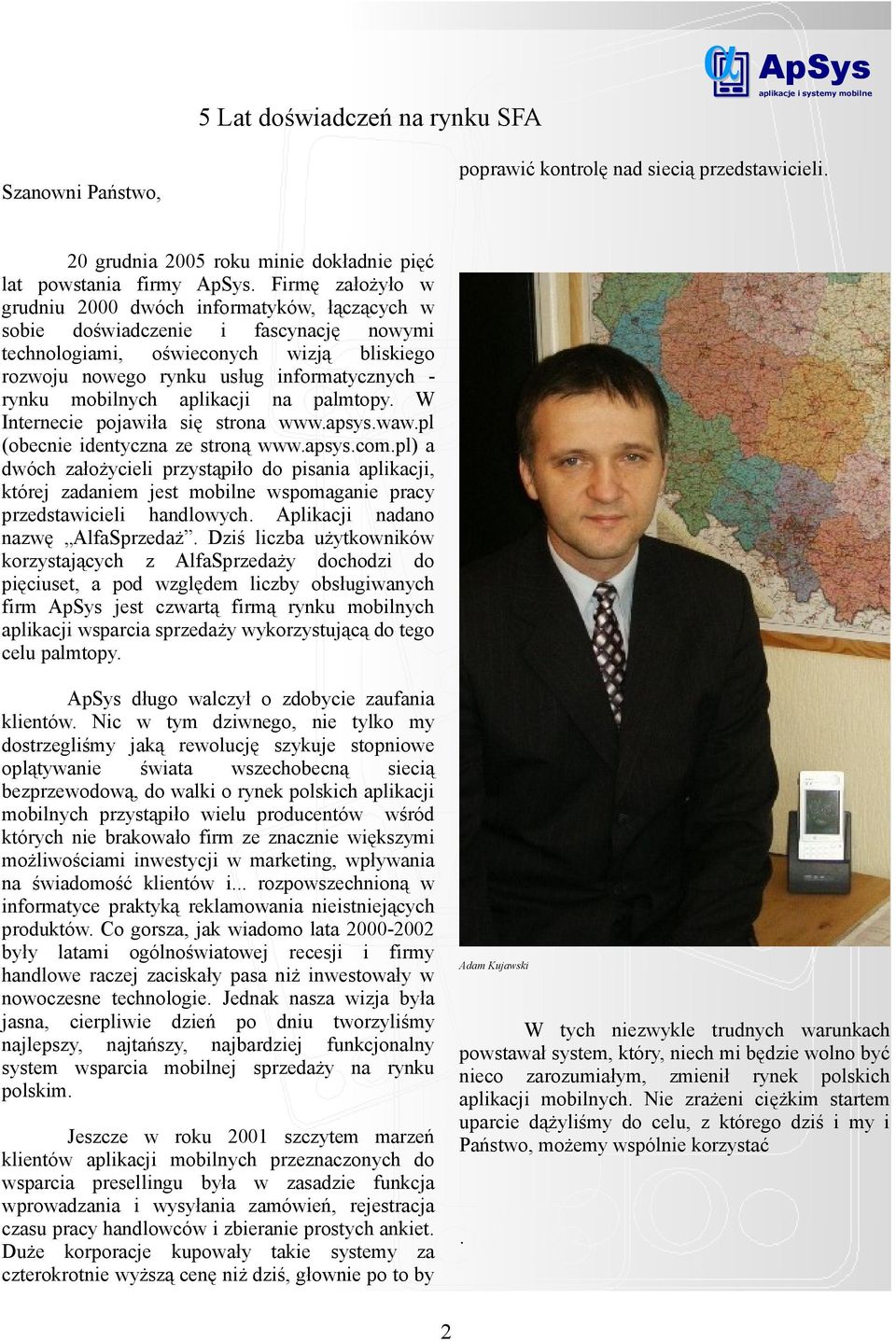 mobilnych aplikacji na palmtopy. W Internecie pojawiła się strona www.apsys.waw.pl (obecnie identyczna ze stroną www.apsys.com.