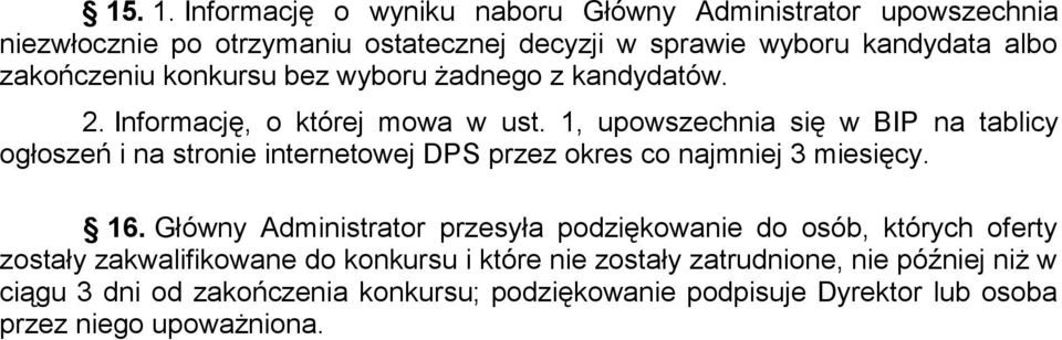 konkursu bez wyboru żadnego z kandydatów. 2. Informację, o której mowa w ust.