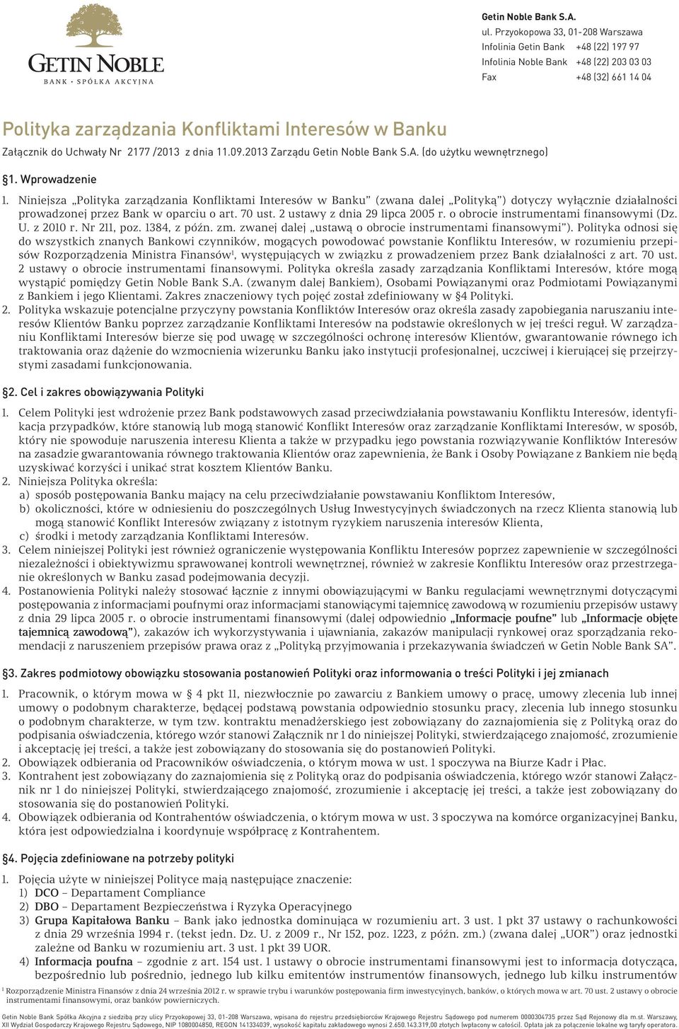 o obrocie instrumentami finansowymi (Dz. U. z 2010 r. Nr 211, poz. 1384, z późn. zm. zwanej dalej ustawą o obrocie instrumentami finansowymi ).