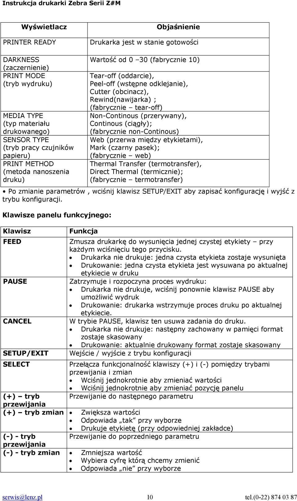 Non-Continous (przerywany), Continous (ciągły); (fabrycznie non-continous) Web (przerwa między etykietami), Mark (czarny pasek); (fabrycznie web) Thermal Transfer (termotransfer), Direct Thermal