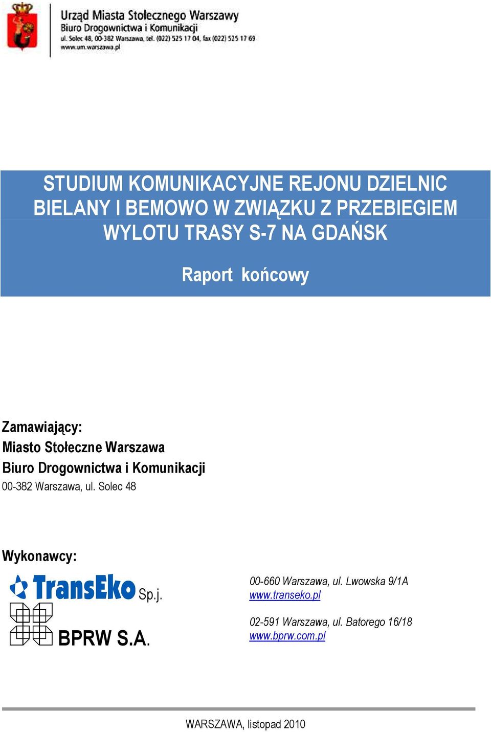 00-382 Warszawa, ul. Solec 48 Wykonawcy: Sp.j. BPRW S.A. 00-660 Warszawa, ul.