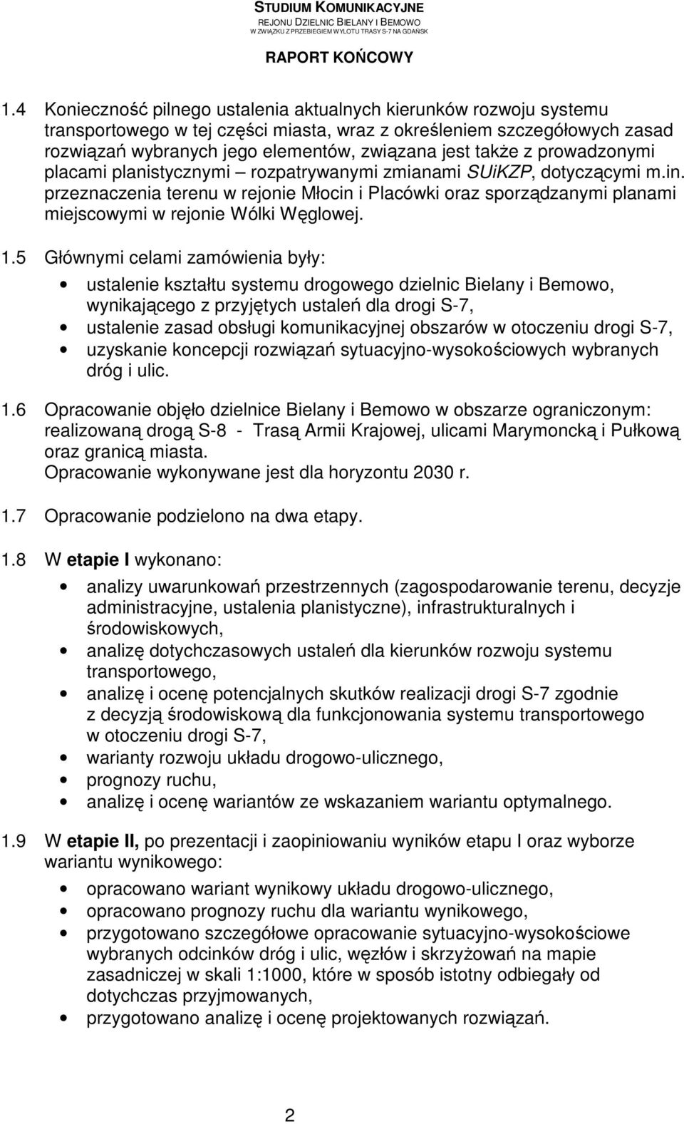 przeznaczenia terenu w rejonie Młocin i Placówki oraz sporządzanymi planami miejscowymi w rejonie Wólki Węglowej. 1.