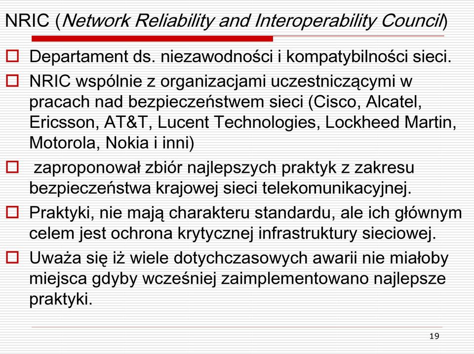 Motorola, Nokia i inni) zaproponował zbiór najlepszych praktyk z zakresu bezpieczeństwa krajowej sieci telekomunikacyjnej.