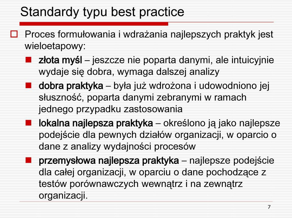 zastosowania lokalna najlepsza praktyka określono ją jako najlepsze podejście dla pewnych działów organizacji, w oparcio o dane z analizy wydajności procesów