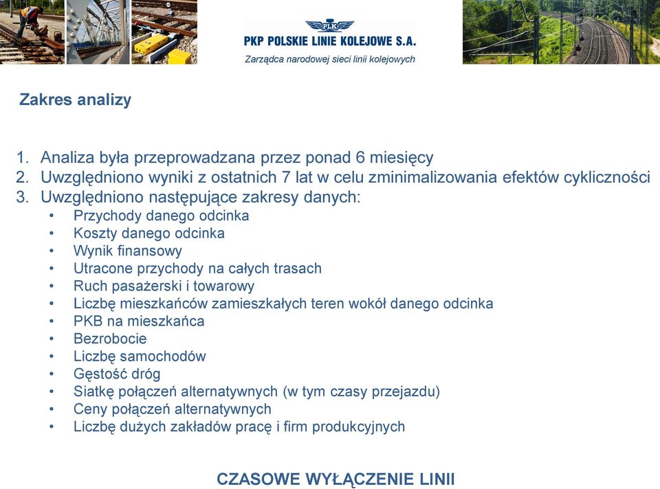 Uwzględniono następujące zakresy danych: Przychody danego odcinka Koszty danego odcinka Wynik finansowy Utracone przychody na całych trasach