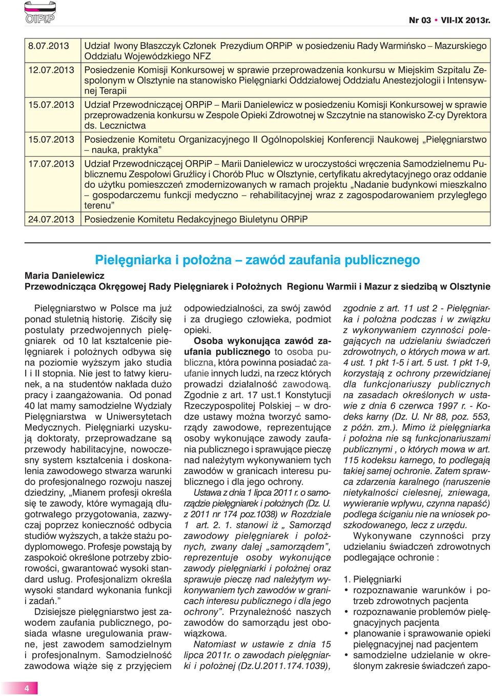 2013 Udział Przewodniczącej ORPiP Marii Danielewicz w posiedzeniu Komisji Konkursowej w sprawie przeprowadzenia konkursu w Zespole Opieki Zdrowotnej w Szczytnie na stanowisko Z-cy Dyrektora ds.