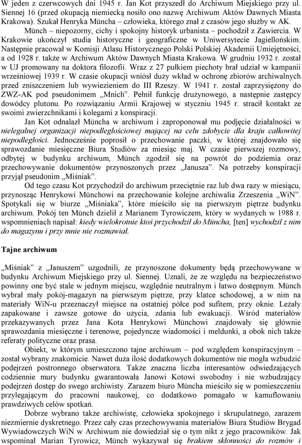 W Krakowie ukończył studia historyczne i geograficzne w Uniwersytecie Jagiellońskim. Następnie pracował w Komisji Atlasu Historycznego Polski Polskiej Akademii Umiejętności, a od 1928 r.