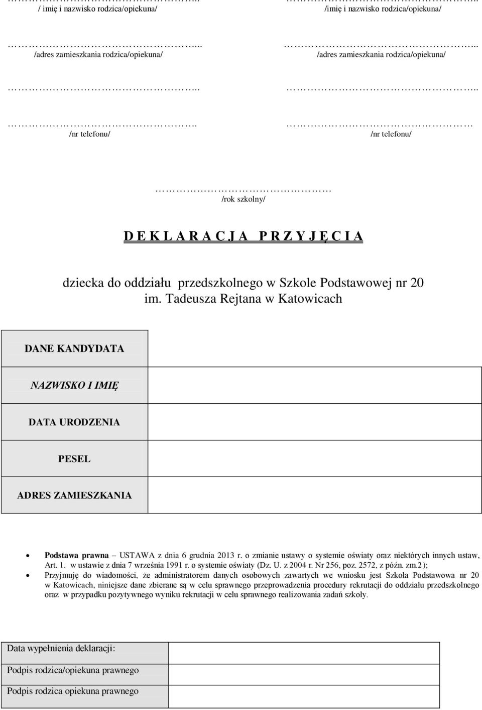 Tadeusza Rejtana w Katowicach DANE KANDYDATA NAZWISKO I IMIĘ DATA URODZENIA PESEL ADRES ZAMIESZKANIA Podstawa prawna USTAWA z dnia 6 grudnia 2013 r.