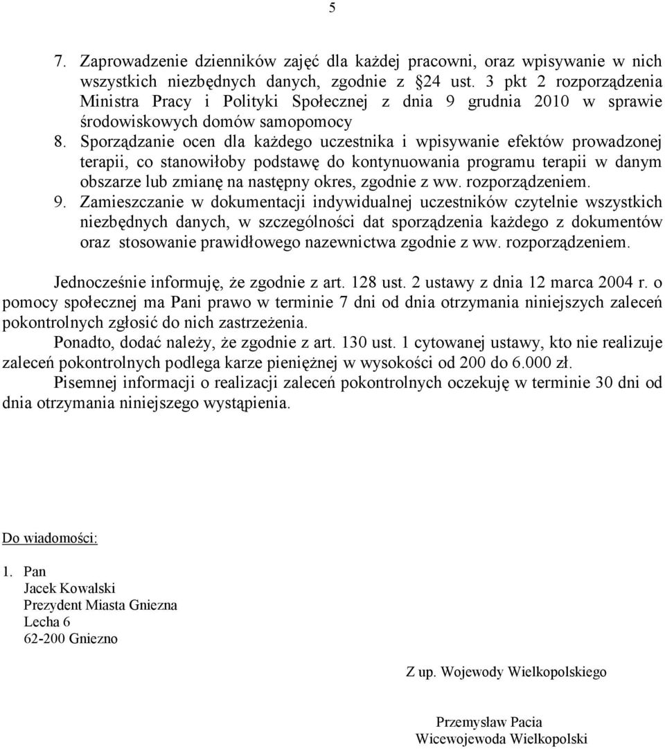 Sporządzanie ocen dla każdego uczestnika i wpisywanie efektów prowadzonej terapii, co stanowiłoby podstawę do kontynuowania programu terapii w danym obszarze lub zmianę na następny okres, zgodnie z