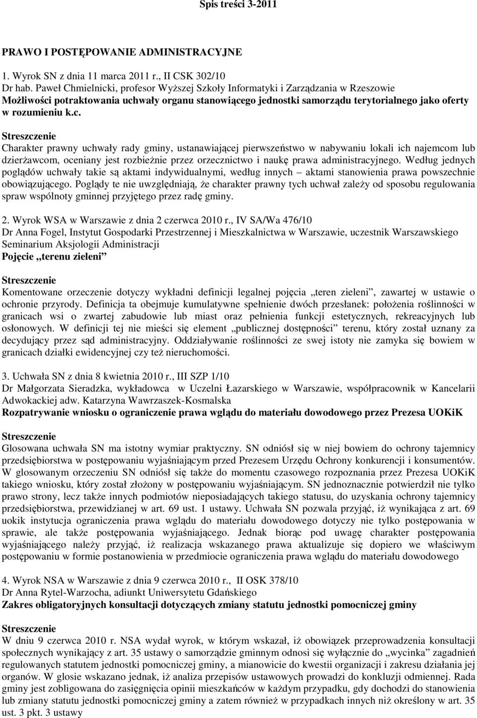 i, profesor Wyższej Szkoły Informatyki i Zarządzania w Rzeszowie Możliwości