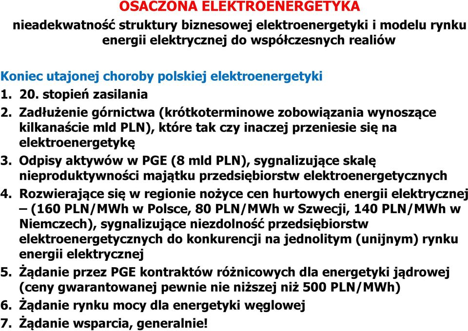 Odpisy aktywów w PGE (8 mld PLN), sygnalizujące skalę nieproduktywności majątku przedsiębiorstw elektroenergetycznych 4.