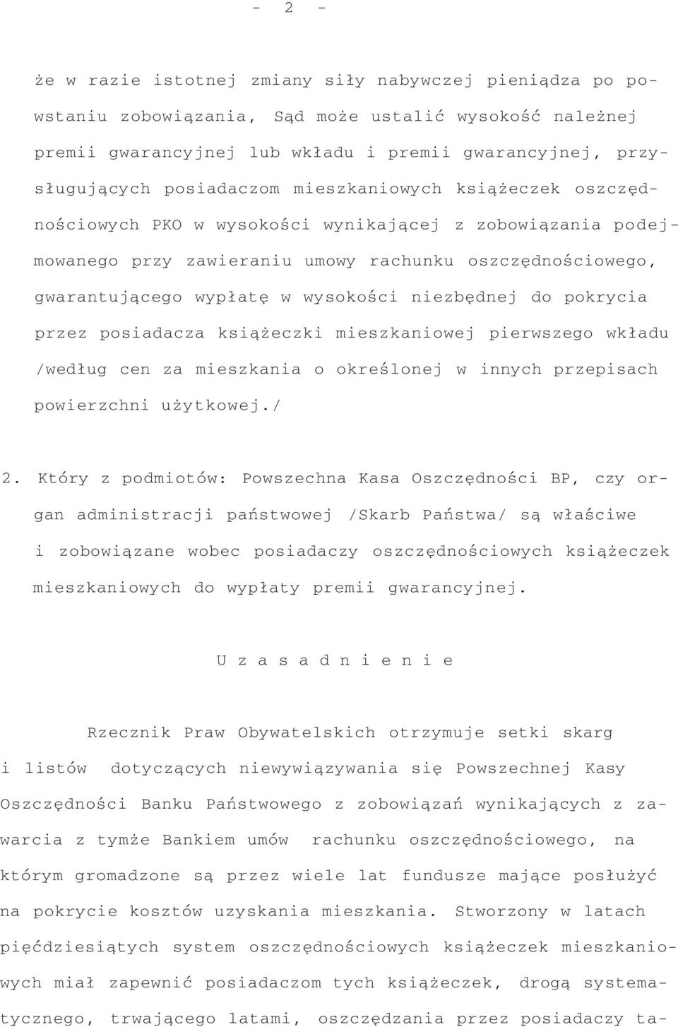 niezbędnej do pokrycia przez posiadacza książeczki mieszkaniowej pierwszego wkładu /według cen za mieszkania o określonej w innych przepisach powierzchni użytkowej./ 2.