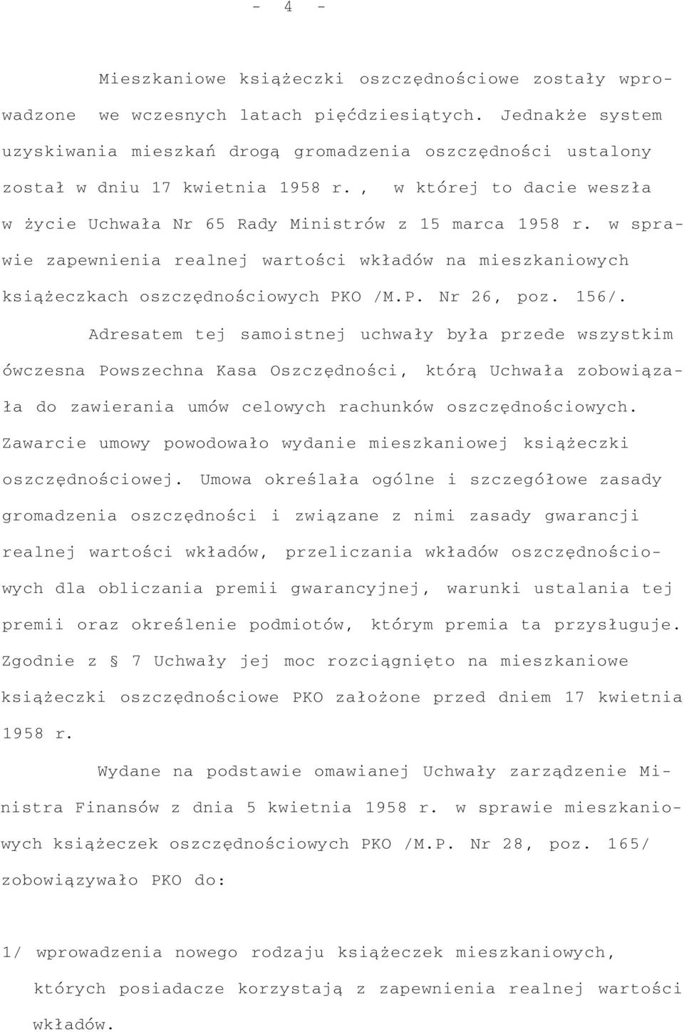 w sprawie zapewnienia realnej wartości wkładów na mieszkaniowych książeczkach oszczędnościowych PKO /M.P. Nr 26, poz. 156/.