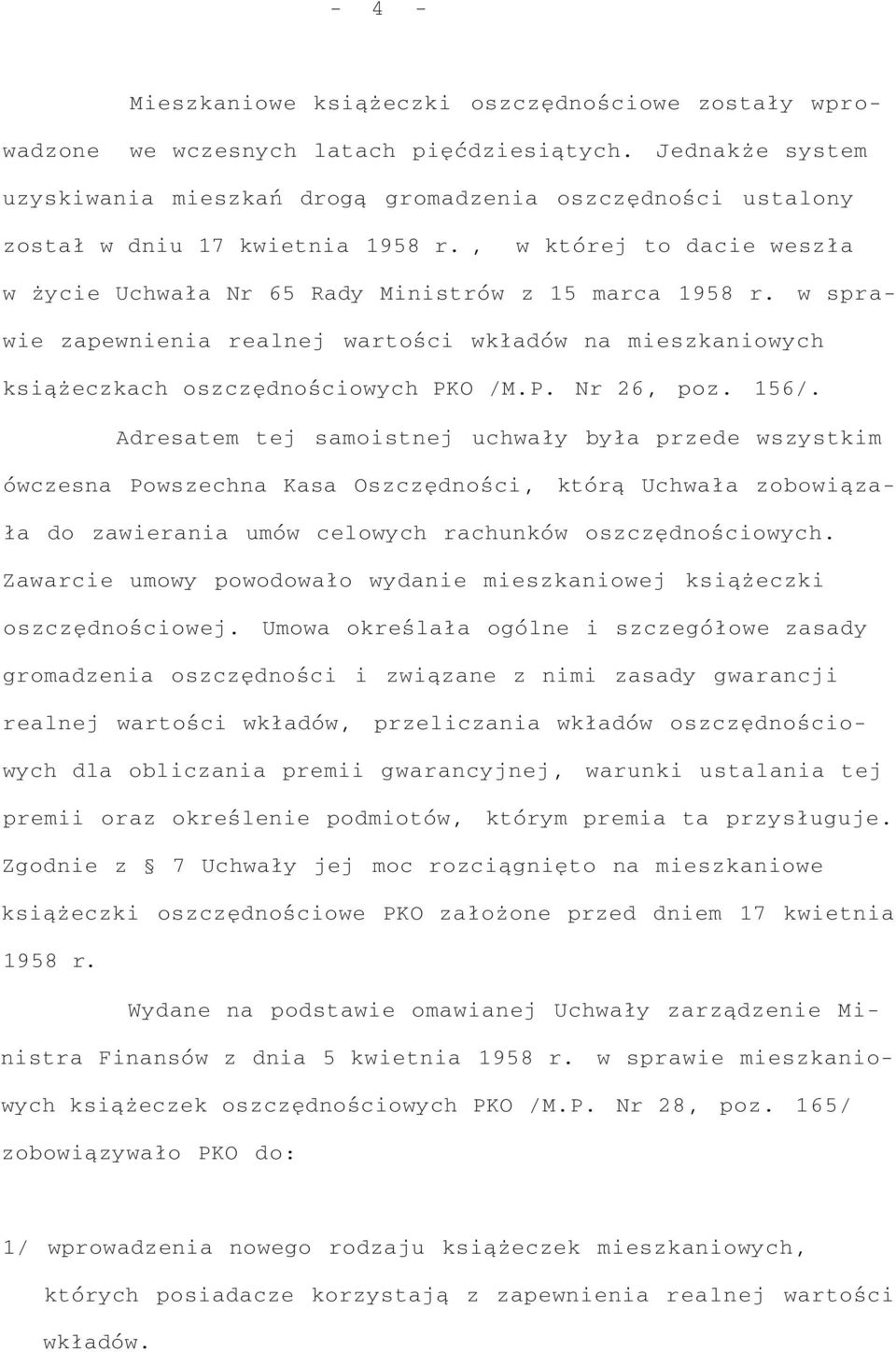 w sprawie zapewnienia realnej wartości wkładów na mieszkaniowych książeczkach oszczędnościowych PKO /M.P. Nr 26, poz. 156/.