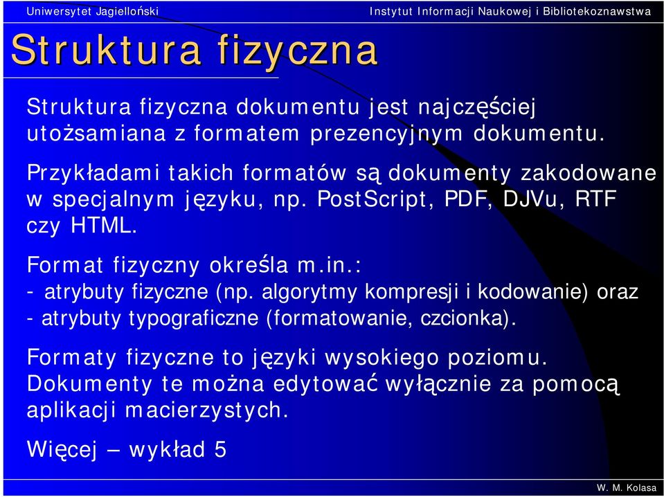 Format fizyczny określa m.in.: - atrybuty fizyczne (np.