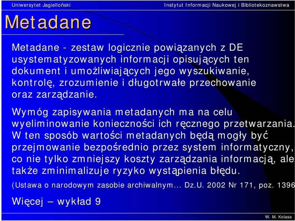 Wymóg zapisywania metadanych ma na celu wyeliminowanie konieczności ich ręcznego przetwarzania.