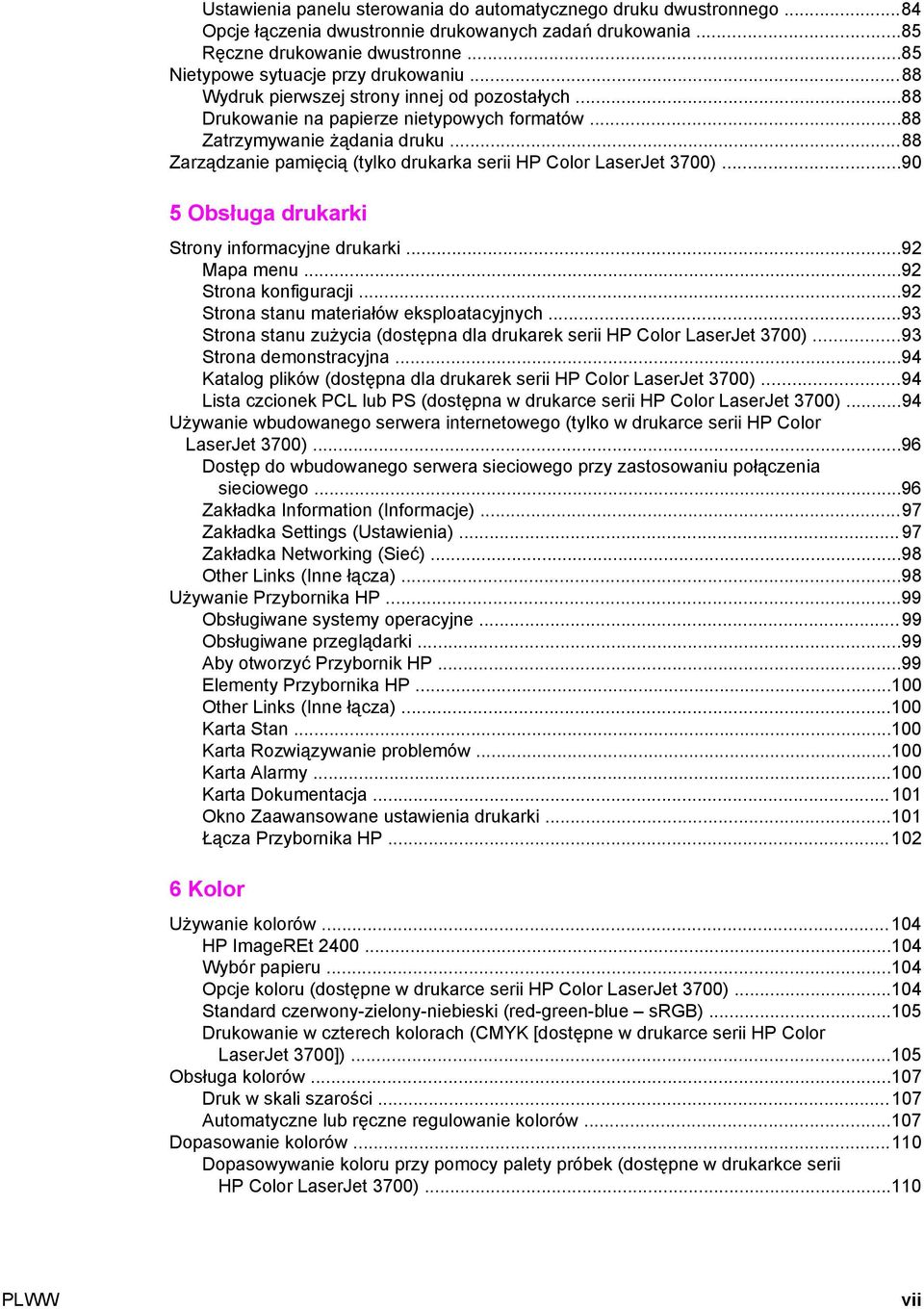 ..88 Zarządzanie pamięcią (tylko drukarka serii HP Color LaserJet 3700)...90 5 Obsługa drukarki Strony informacyjne drukarki...92 Mapa menu...92 Strona konfiguracji.