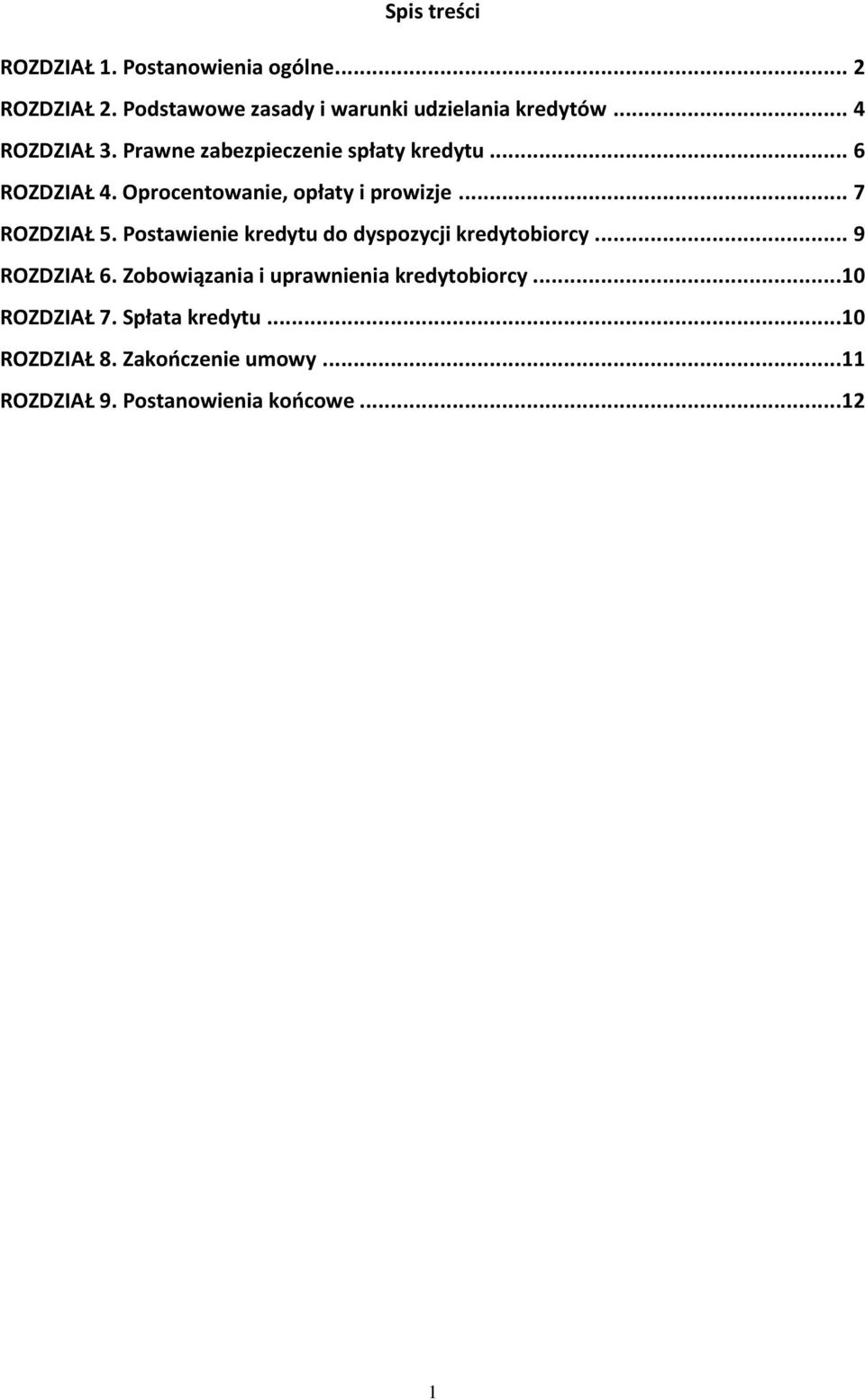 .. 7 ROZDZIAŁ 5. Postawienie kredytu do dyspozycji kredytobiorcy... 9 ROZDZIAŁ 6.