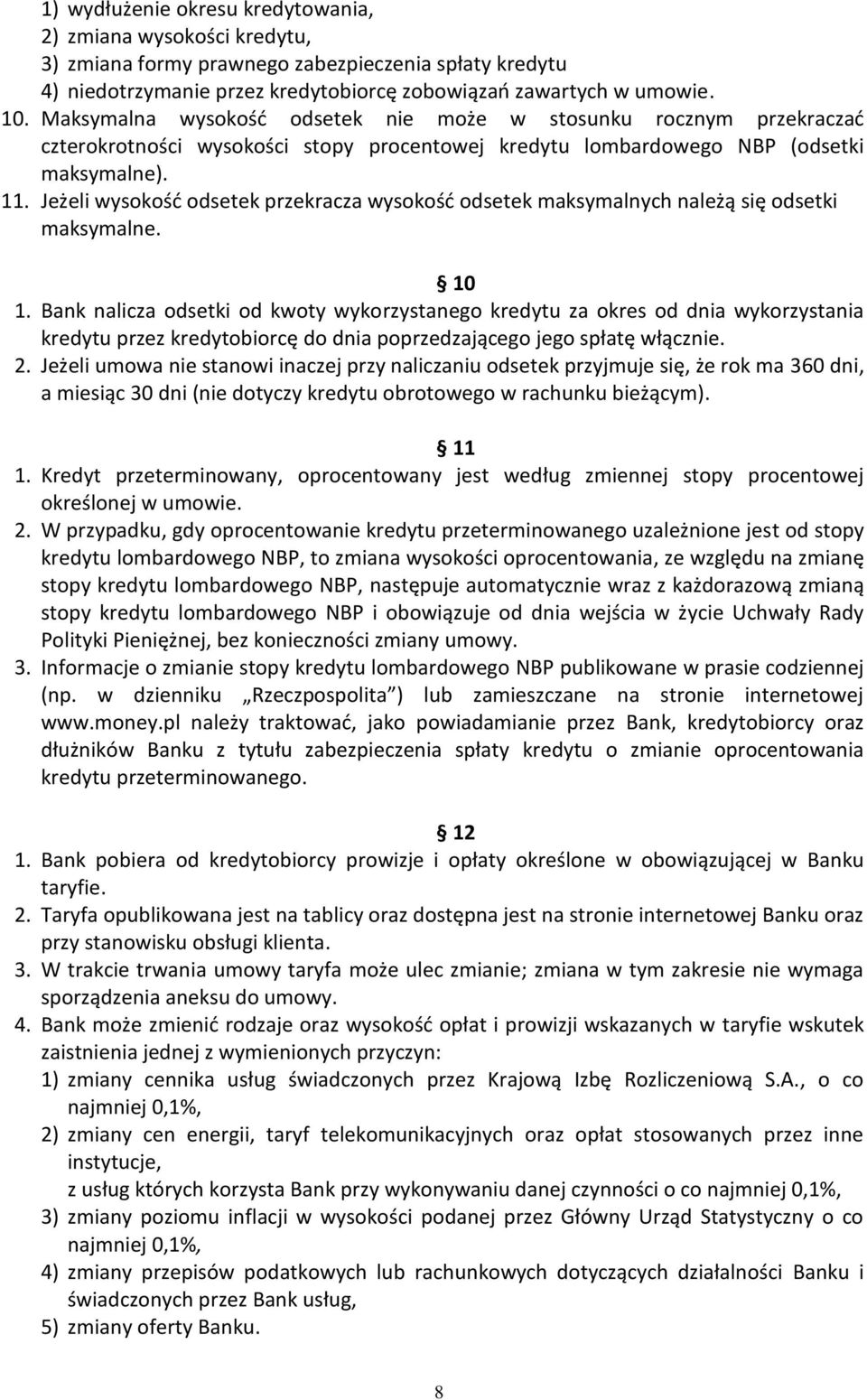 Jeżeli wysokość odsetek przekracza wysokość odsetek maksymalnych należą się odsetki maksymalne. 10 1.