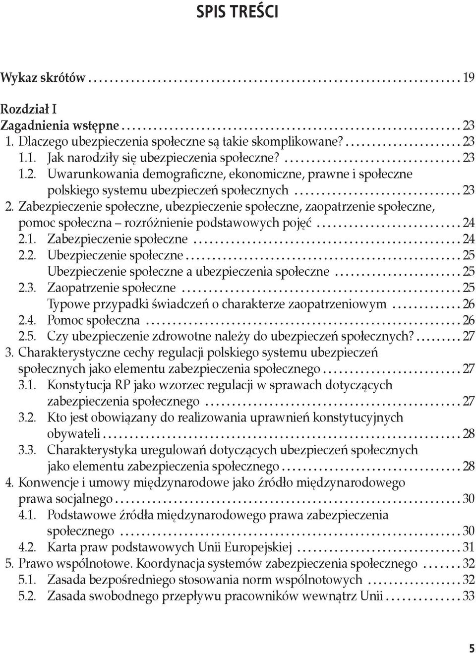 2.1. Zabezpieczenie społeczne 24 2.2. Ubezpieczenie społeczne 25 Ubezpieczenie społeczne a ubezpieczenia społeczne 25 2.3.