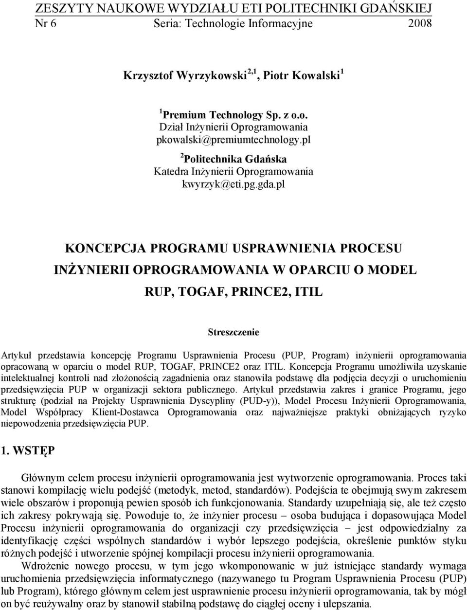 pl KONCEPCJA PROGRAMU USPRAWNIENIA PROCESU IN,YNIERII OPROGRAMOWANIA W OPARCIU O MODEL RUP, TOGAF, PRINCE2, ITIL Streszczenie Artyku+ przedstawia koncepcj6 Programu Usprawnienia Procesu (PUP,