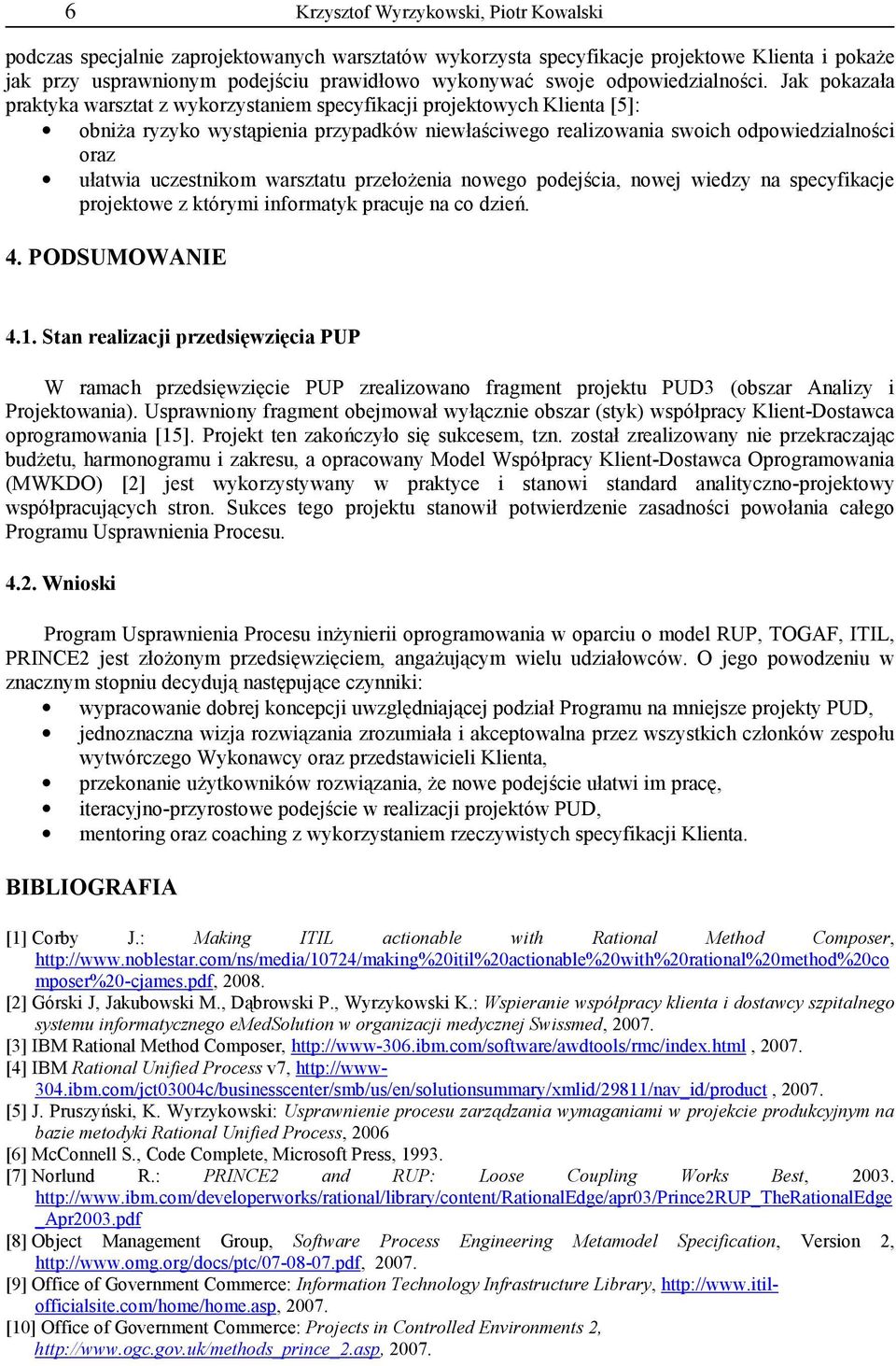 Jak pokaza+a praktyka warsztat z wykorzystaniem specyfikacji projektowych Klienta [5]: obni,a ryzyko wyst:pienia przypadków niew+a=ciwego realizowania swoich odpowiedzialno=ci oraz u+atwia