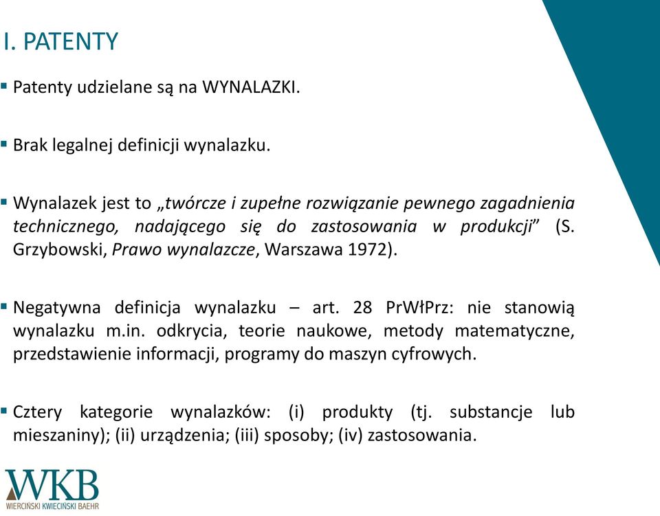 Grzybowski, Prawo wynalazcze, Warszawa 1972). Negatywna defini