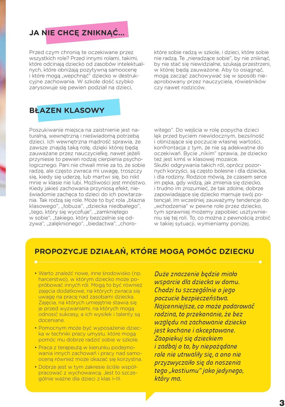 W szkole dość szybko zarysowuje się pewien podział na dzieci, które sobie radzą w szkole, i dzieci, które sobie nie radzą.