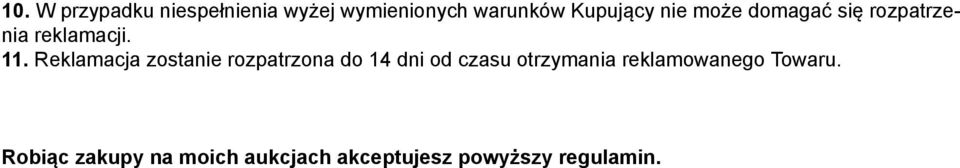 Reklamacja zostanie rozpatrzona do 14 dni od czasu otrzymania