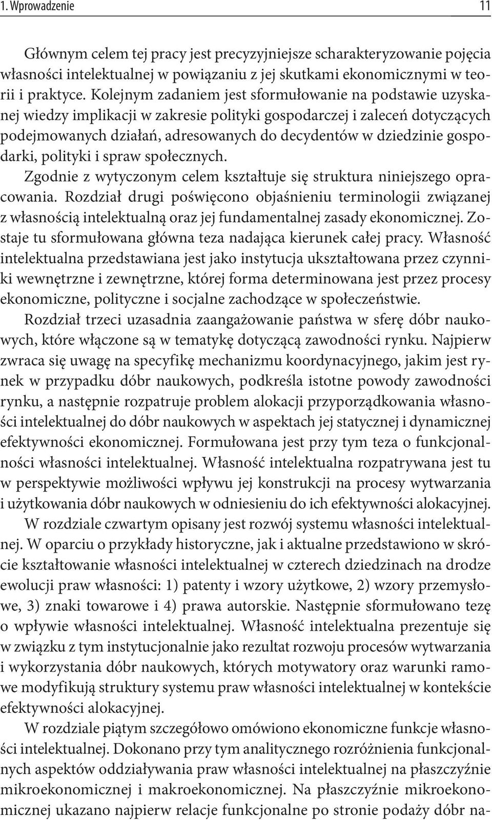 gospodarki, polityki i spraw społecznych. Zgodnie z wytyczonym celem kształtuje się struktura niniejszego opracowania.