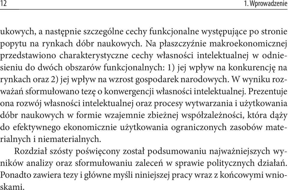 wpływ na wzrost gospodarek narodowych. W wyniku rozważań sformułowano tezę o konwergencji własności intelektualnej.