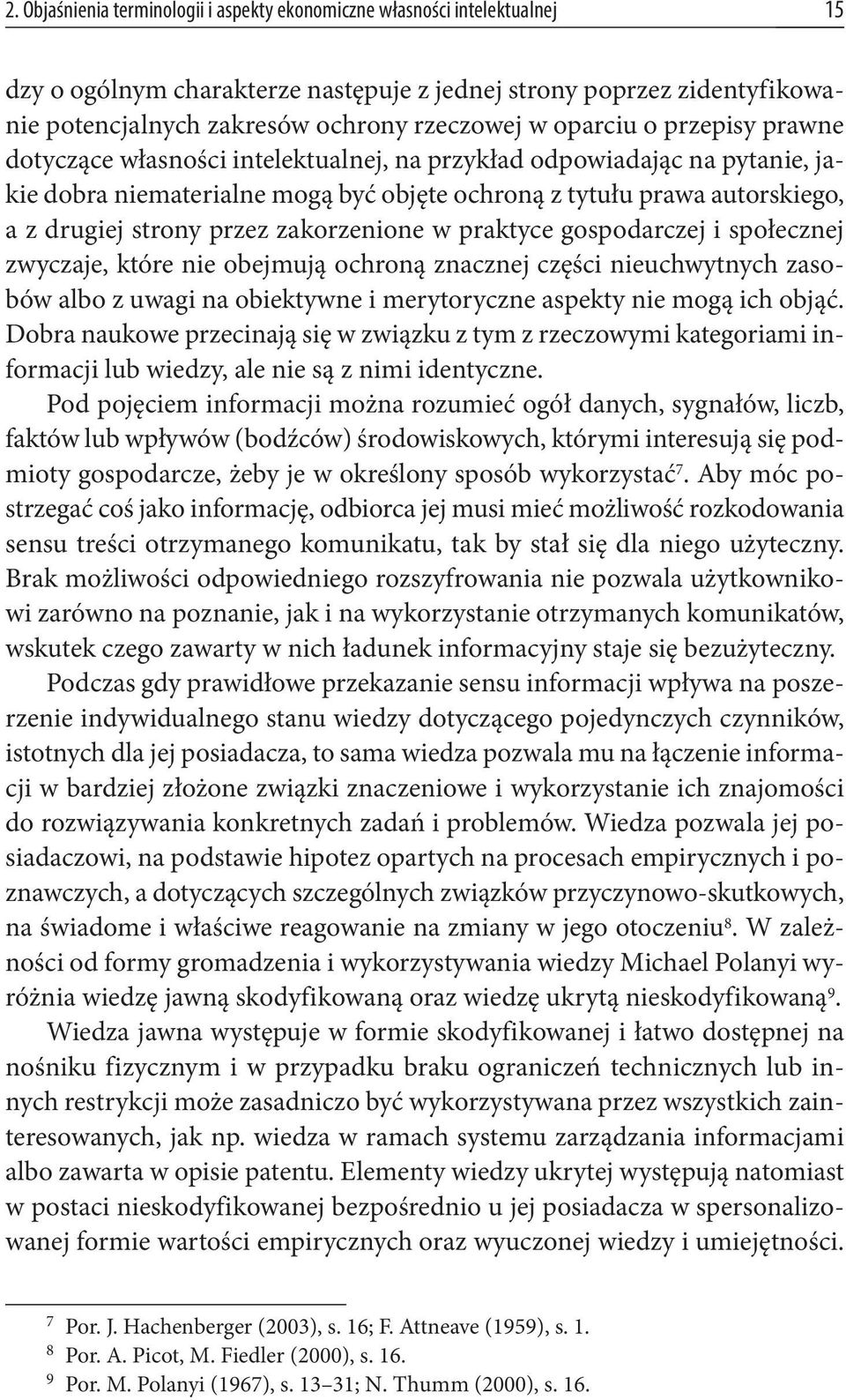 przez zakorzenione w praktyce gospodarczej i społecznej zwyczaje, które nie obejmują ochroną znacznej części nieuchwytnych zasobów albo z uwagi na obiektywne i merytoryczne aspekty nie mogą ich objąć.