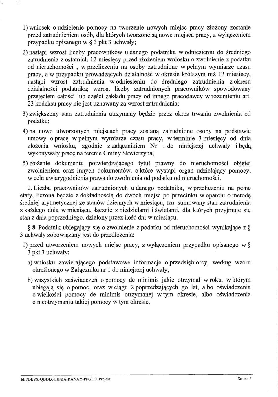 przeliczeniu na osoby zatrudnione w pełnym wymiarze czasu pracy, a w przypadku prowadzących działalność w okresie krótszym niż 12 miesięcy, nastąpi wzrost zatrudnienia w odniesieniu do średniego