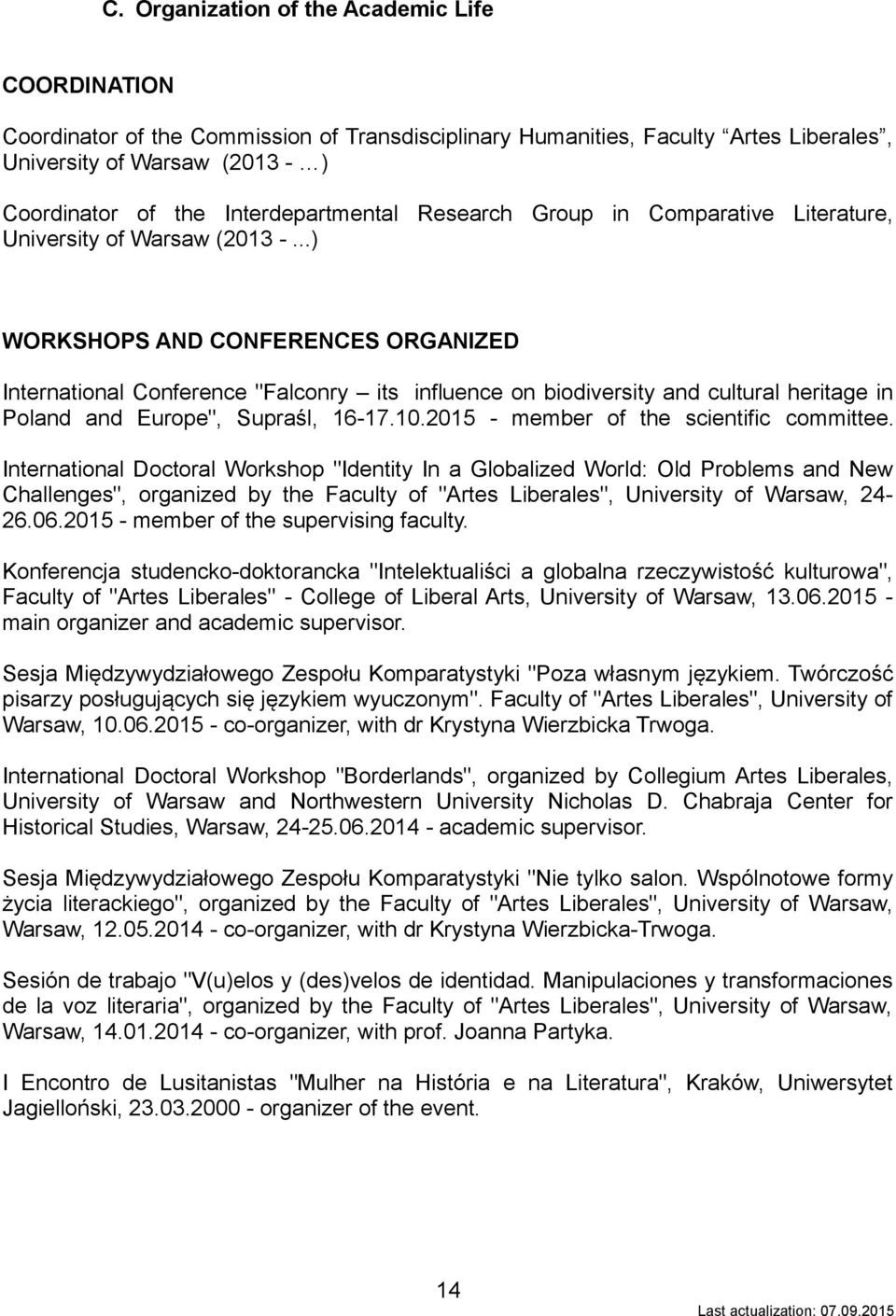 ..) WORKSHOPS AND CONFERENCES ORGANIZED International Conference "Falconry its influence on biodiversity and cultural heritage in Poland and Europe", Supraśl, 16-17.10.