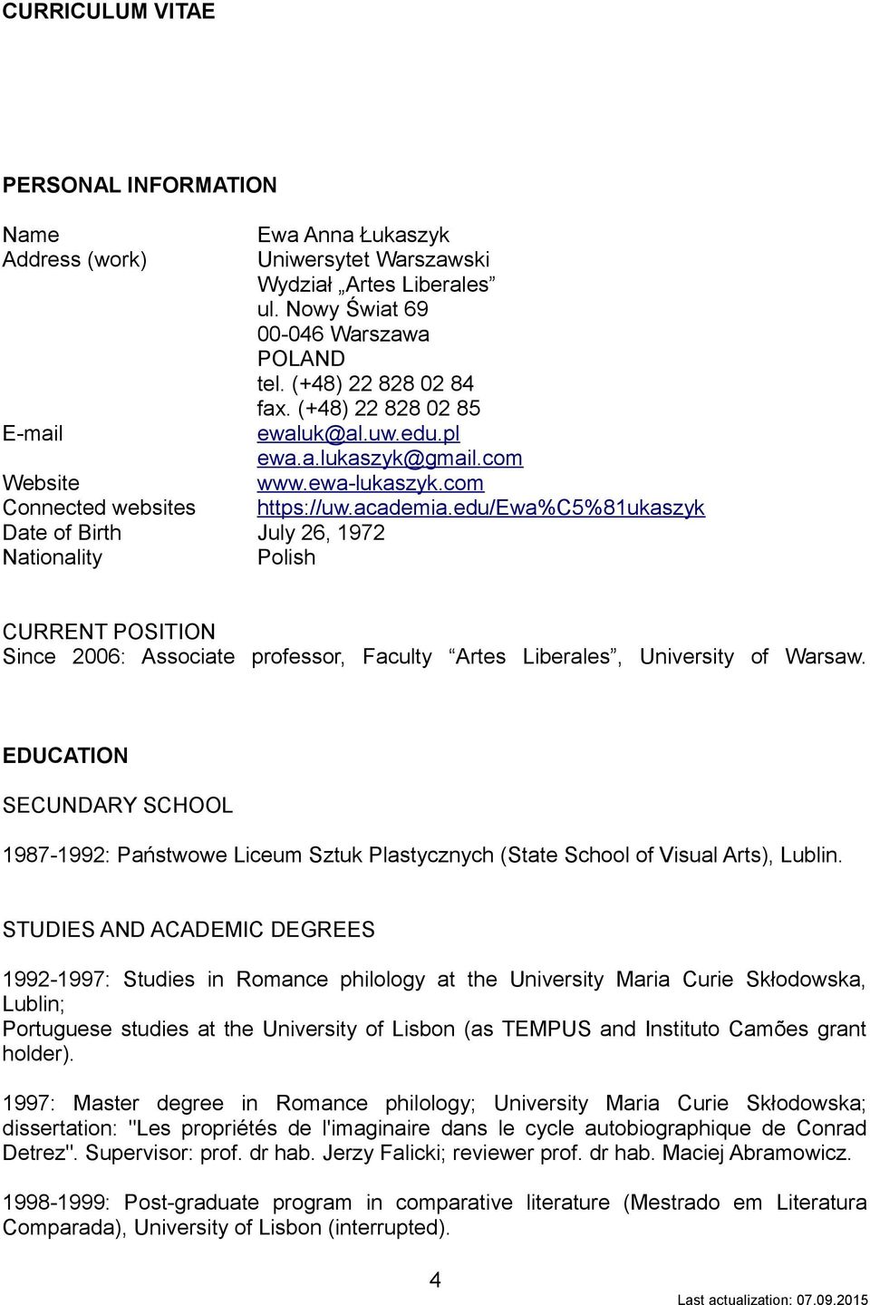 edu/ewa%c5%81ukaszyk CURRENT POSITION Since 2006: Associate professor, Faculty Artes Liberales, University of Warsaw.