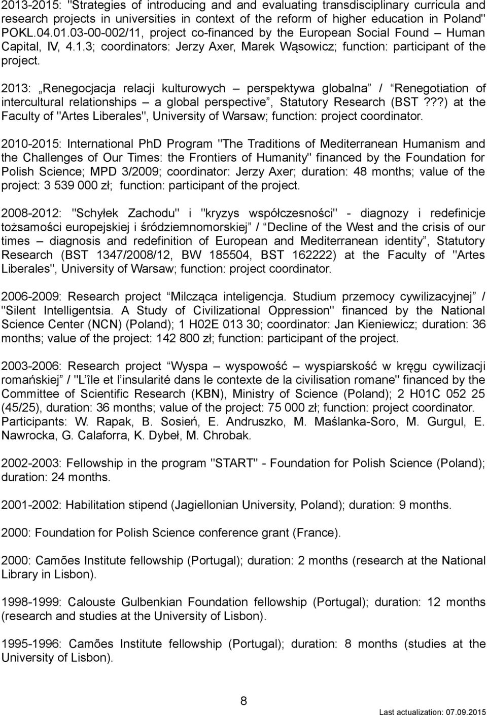 2013: Renegocjacja relacji kulturowych perspektywa globalna / Renegotiation of intercultural relationships a global perspective, Statutory Research (BST?